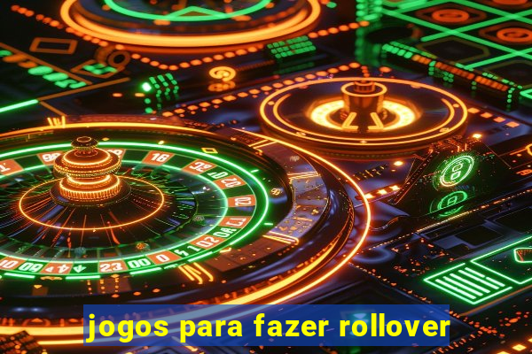 jogos para fazer rollover